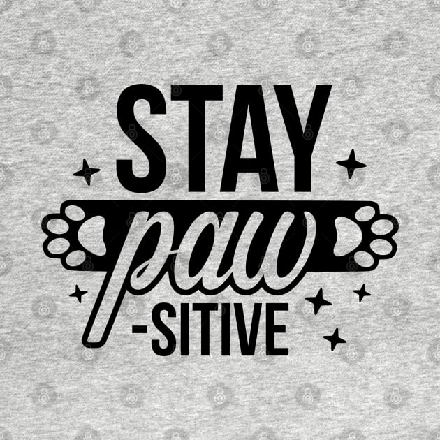 Stay Paw-sitive! by AnnMarie